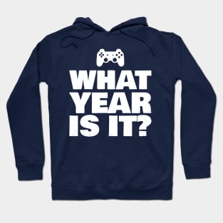 Funny What Year Is It Video Gamer Enter Society Gift Hoodie